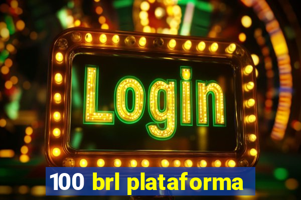 100 brl plataforma